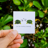 YOU ARE TURTLEY AMAZING MINI CARD